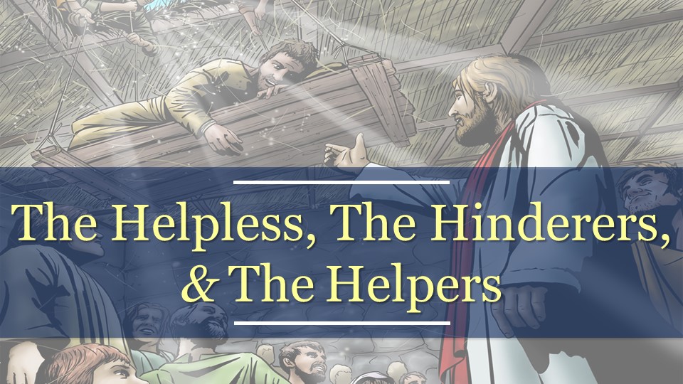 The Helpless, The Hinderers, & The Helpers