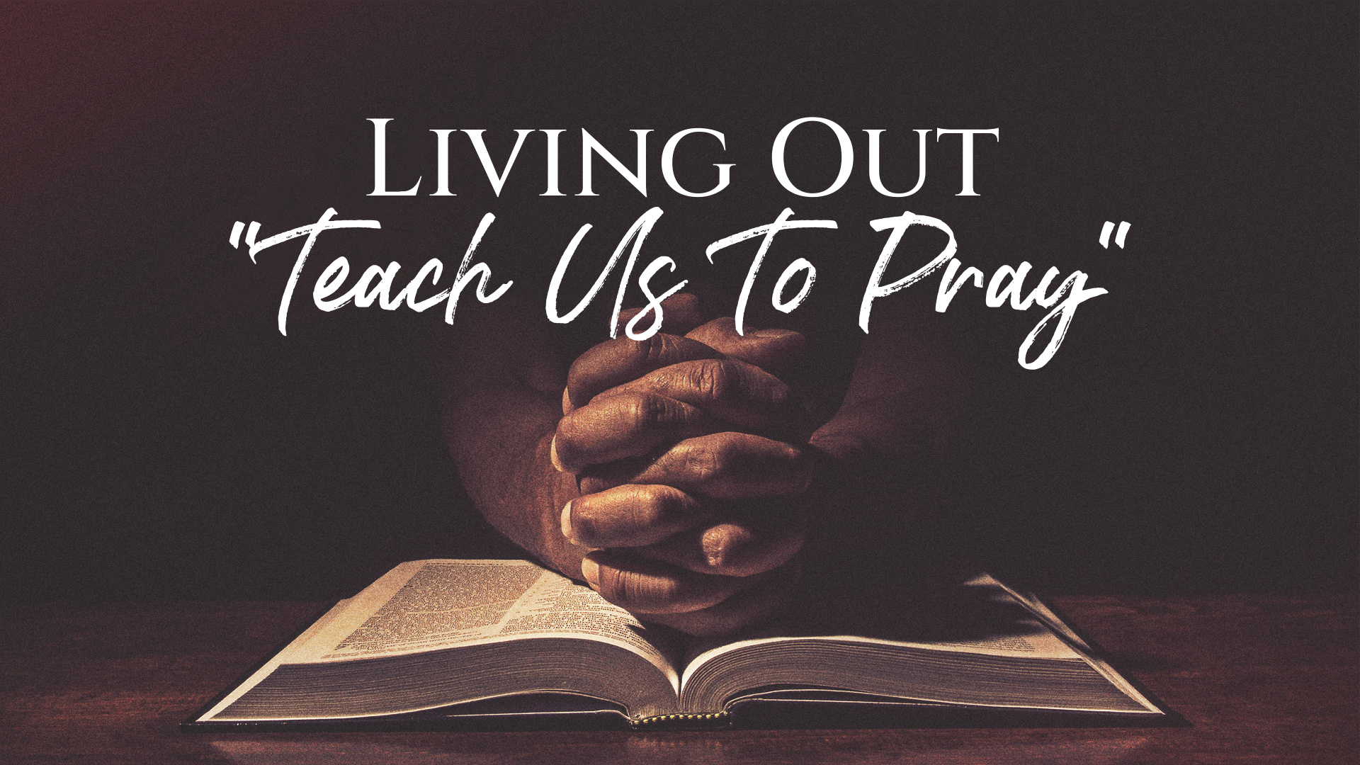 Living Out, "Teach Us To Pray"